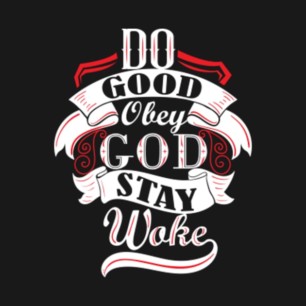 Do Good, Obey God, Stay Woke Motto by Faithfully Media, LLC