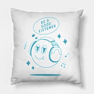 Be a Good Listener Design Pillow