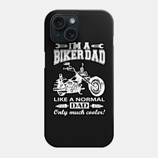 Biker Dad Gift, Just Like A Dad, But Cooler Phone Case