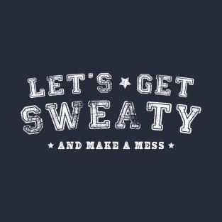 LET'S GET SWEATY Tee by Bear & Seal T-Shirt