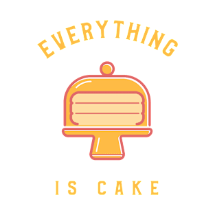 Everything is cake T-Shirt