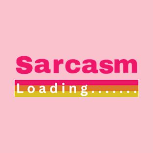 Sarcasm Loading T-Shirt