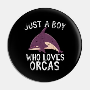 Just A Boy Who Loves Orcas Pin