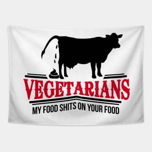 Vegetarians - my food shits on your food Tapestry