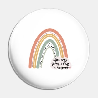 After every storm comes a rainbow Pin