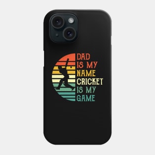 Dad Is My Name Cricket Is My Game Phone Case