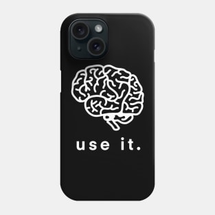 Use It Use Your Brain Funny Humor Gift 2 Phone Case