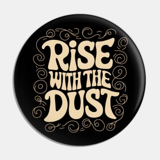 Rise with the Dust Pin