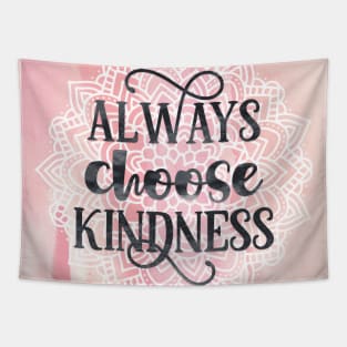 Always Choose Kindness typography quote Tapestry