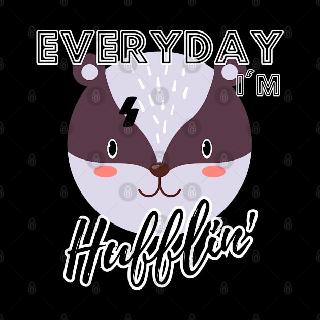 Everyday I'm Hufflin' by Zero Pixel