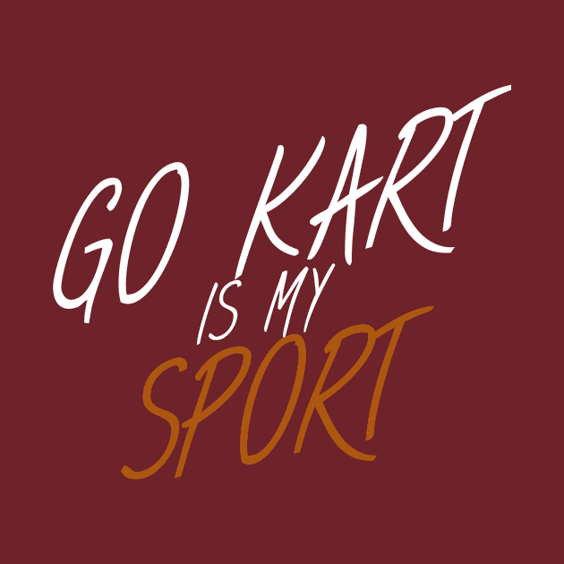 Go kart is my sport by maxcode