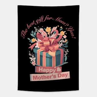 The best gift for Mom? You! Happy Mother's Day! (Motivational and Inspirational Quote) Tapestry