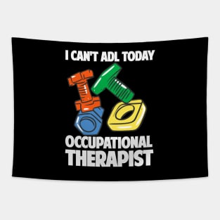 I Can't ADL Today Occupational Therapist Tapestry