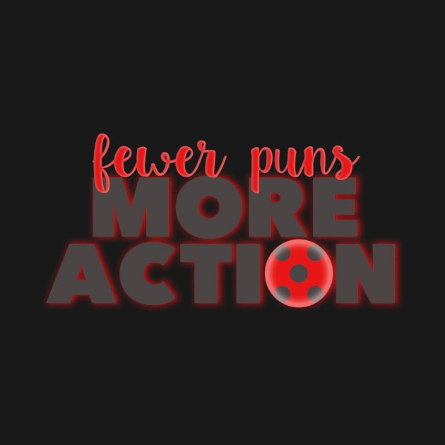 Fewer Puns More Action by jabberdashery