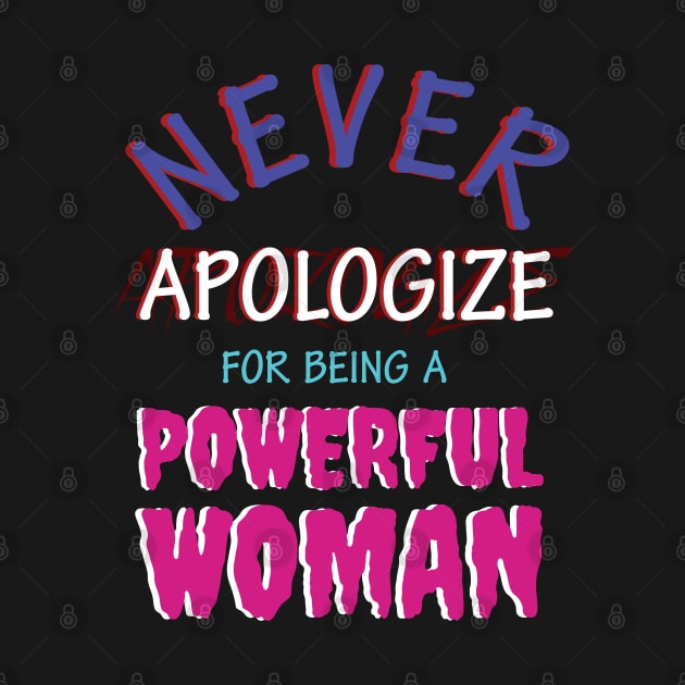Strong Woman Never Apologize by CrissWild