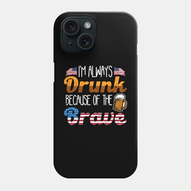 Always Drunk Because of the Brave 4th of July Phone Case by IPRINT