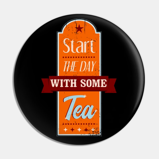 Start The Day With Some Tea Retro Distressed Pin by TaliDe