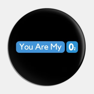 You Are My Oxygen Pin