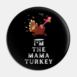 Im The Mama Turkey Pin