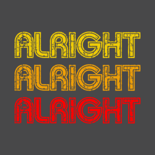 alright alright alright t shirt dazed and confused