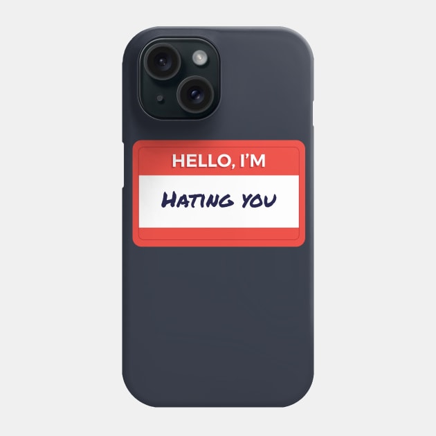 Hello I'm Hating You Phone Case by wordyenough