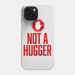 Not a Hugger Phone Case