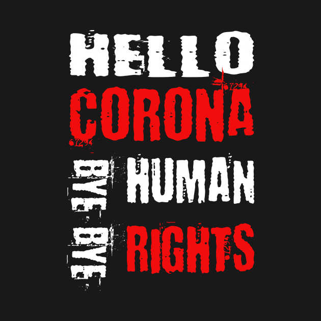 Hello Corona bye bye human rights by Lomitasu