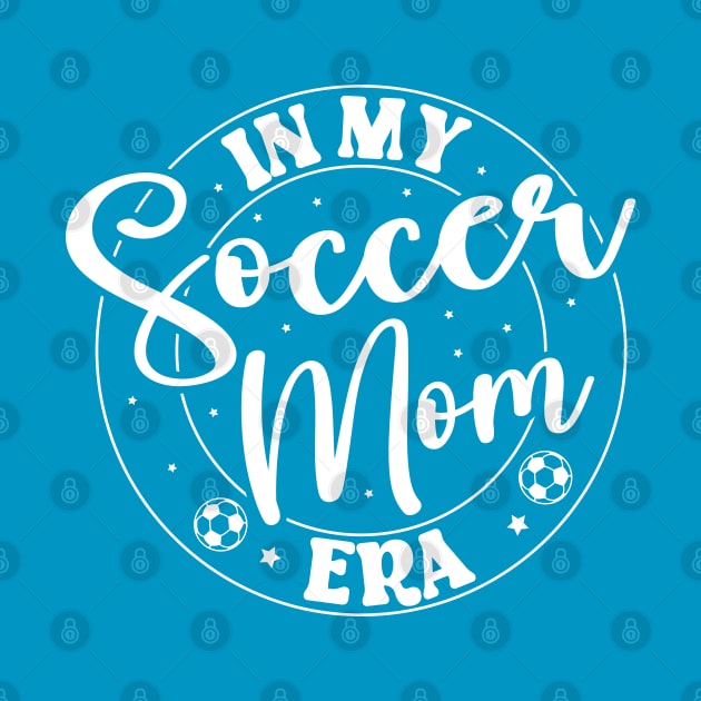 In My Soccer Mom Era Trendy Soccer Mama Era by WildFoxFarmCo