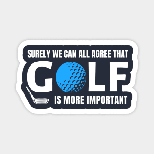 GOLF HUMOR / GOLF IS MORE IMPORTANT Magnet