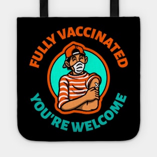 Fully vaccinated you're welcome Tote