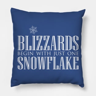 Blizzards Begin With Just One Snowflake Pillow