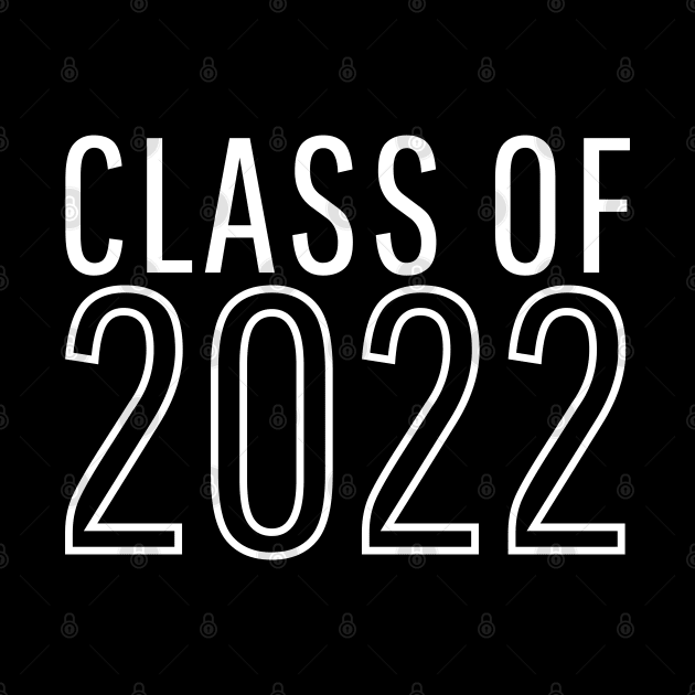 Class Of 2022. Simple Typography Black Graduation 2022 Design. by That Cheeky Tee