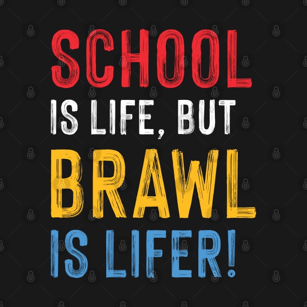 School is Life but Brawl is Lifer! by Teeworthy Designs