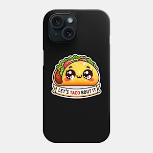 Let's Taco Bout It Kawaii Phone Case