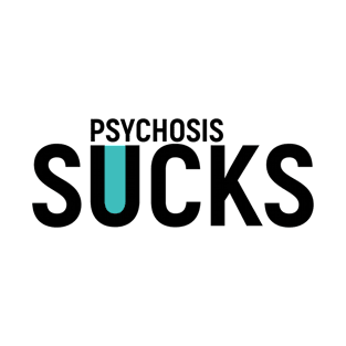 Psychosis Sucks. Present T-Shirt Mental Health T-Shirt