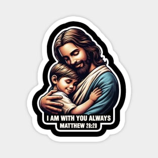 Matthew 28:20 I Am With You Always Magnet