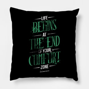 Life Begins At The End Of Your Comfort Zone Pillow