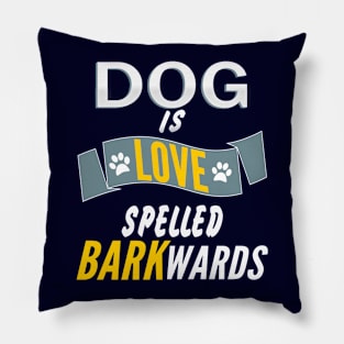 Dog Is Love Spelled Barkwards Tee Pillow