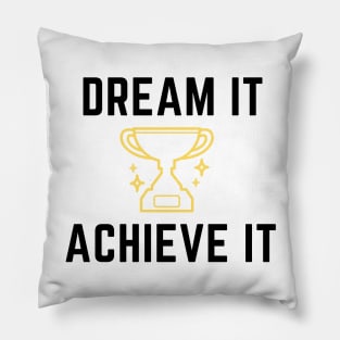 Dream It Achieve It - Black Text Pillow