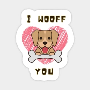 I WOOFF You for Dog Lovers Magnet