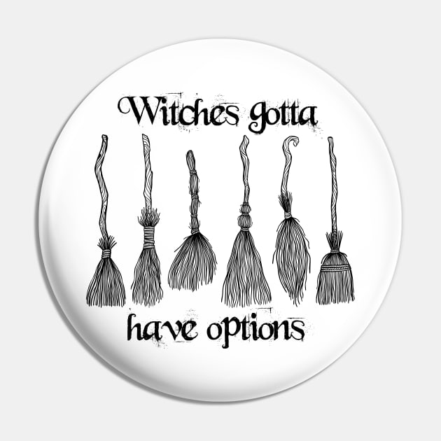 Witches Gotta Have Options Pin by OccultOmaStore