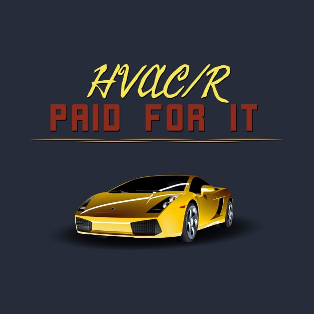 Hvacr Paid for it Super Car by The Hvac Gang