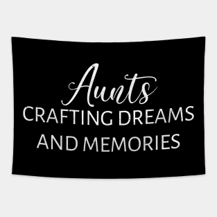 Aunts Crafting dreams and memories Tapestry