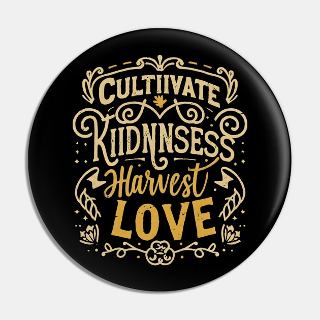 Cultivate Kindness Pin by NomiCrafts