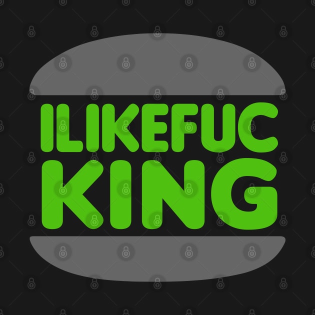 I Like Fuc-King -Alt by Roufxis