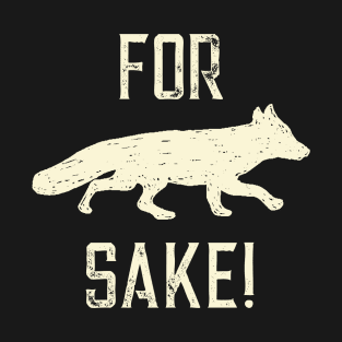 For Fox Sake! (Off-White) T-Shirt