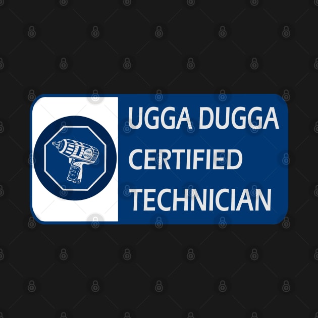 Ugga dugga certified technician by Ugga Dugga Designs