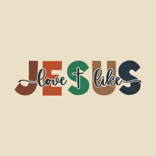 Love Like Jesus T-Shirt