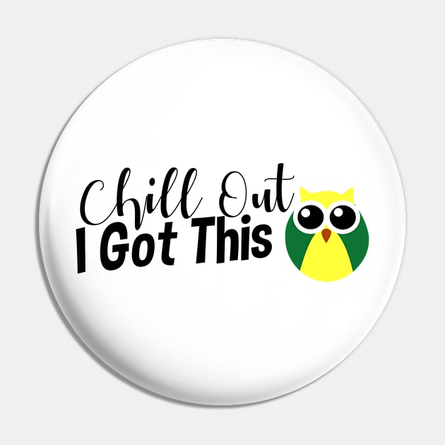 Chill Out, I Got This (Owl, Dark) Pin by StillInBeta