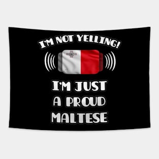 I'm Not Yelling I'm A Proud Maltese - Gift for Maltese With Roots From Malta Tapestry